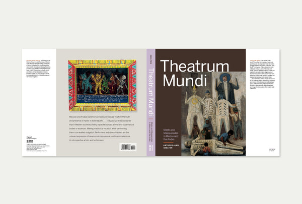 Theatrum Mundi: Masks and Masquerades in Mexico and the Andes