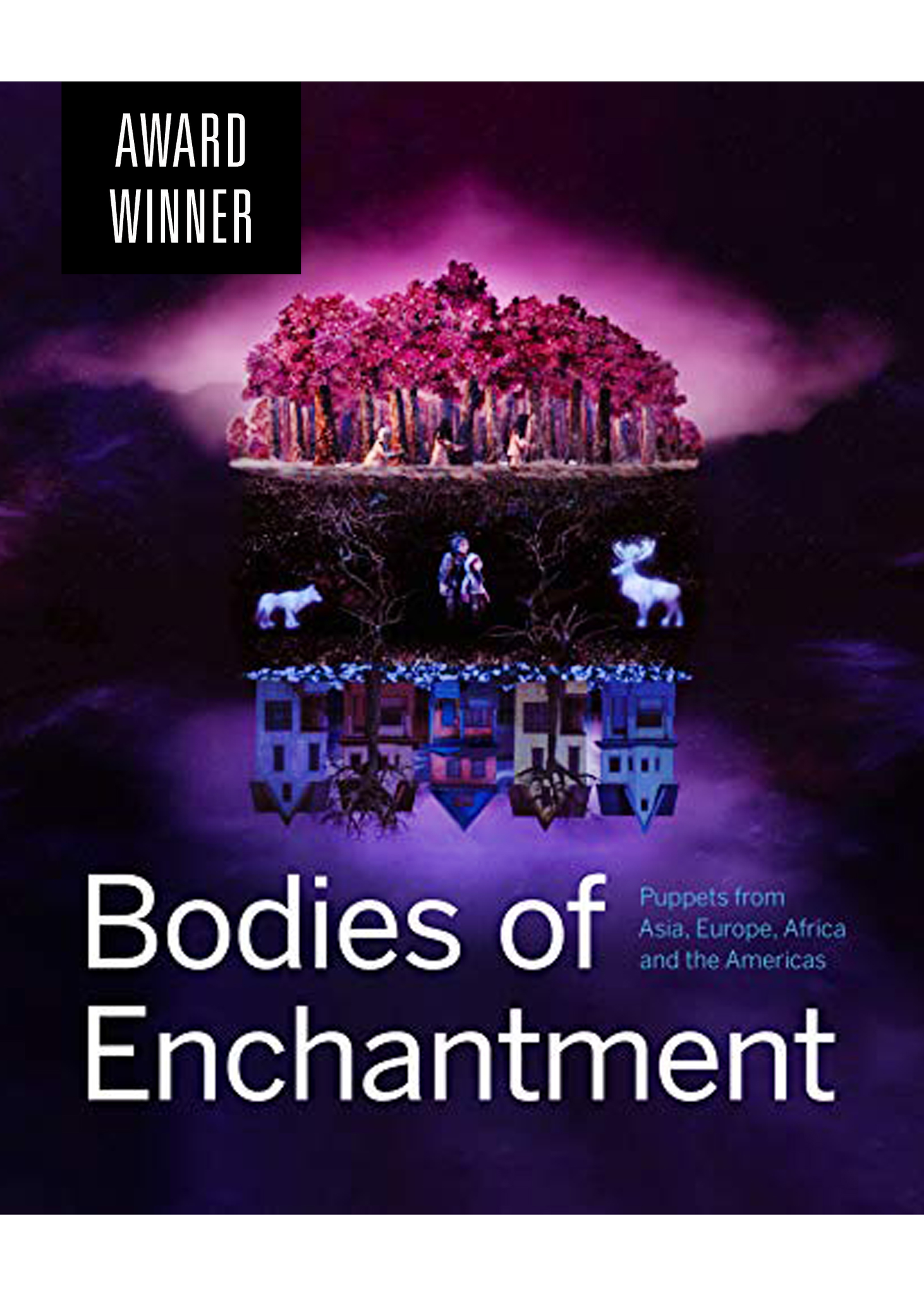 Bodies of Enchantment: Puppets from Asia, Europe, Africa and the Americas