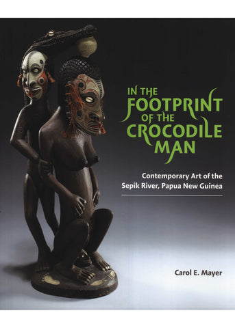 In the Footprint of the Crocodile Man: Contemporary Art of the Sepik River, Papua New Guinea